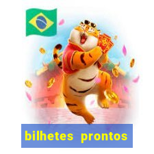 bilhetes prontos para hoje